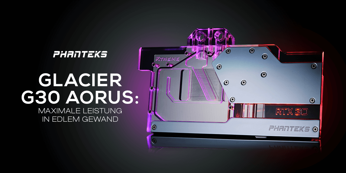 PHANTEKS Glacier G30 Aorus – Edel & eiskalt