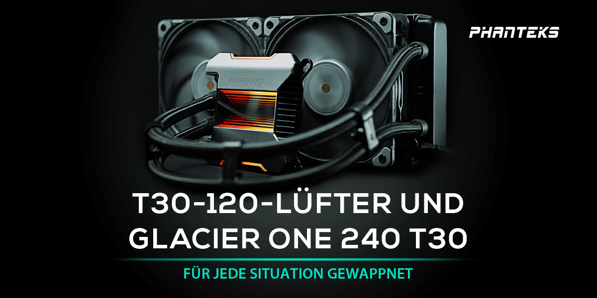 Für jede Situation gewappnet: PHANTEKS T30-120